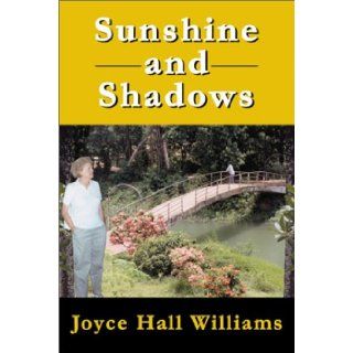 Sunshine and Shadows Joyce Hall Williams 9780741408693 Books