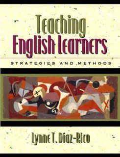 Teaching English Learners Strategies and Methods (9780205355433) Lynne T. Diaz Rico Books