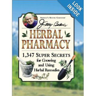 Jerry Baker's Herbal Pharmacy 1, 347 Super Secrets for Growing and Using Herbal Remedies (Jerry Baker Good Health series) Jerry Baker, Kim Gasior, Gwen Steege, Laura Tedeschi 9780922433377 Books