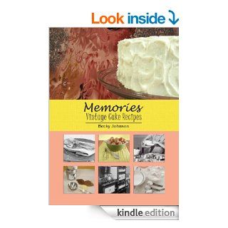 Memories Vintage Cake Recipes eBook Becky Johnson Kindle Store