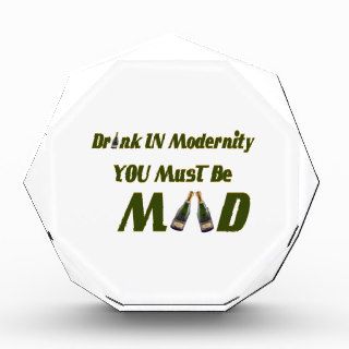 Drink in modernity you must be mad acrylic award