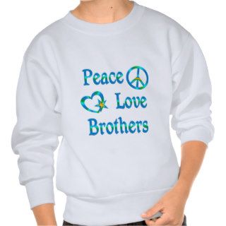 Peace Love Brothers Pull Over Sweatshirts