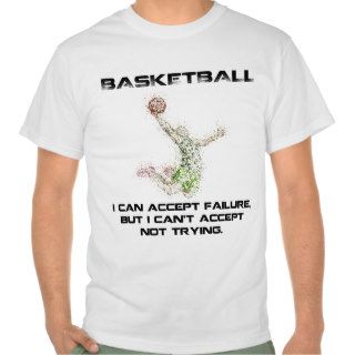 Basketball   Can't Accept Not Trying Shirt