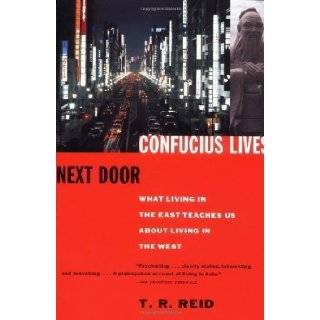Confucius Lives Next Door What Living in the East Teaches Us About Living in the West by Reid, T.R. Reprint Edition [Paperback(2000)]  Books
