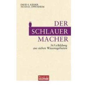 Der SchlauerMacher 365 x Bildung aus sieben Wissensgebieten (Paperback)(German)   Common By (author) Noah D. Oppenheim, Translated by Gabriele Lichtner By (author) David S. Kidder 0884828360054 Books