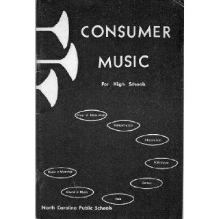 Consumer Music for High Schools NC Dept of Instruction, Superintendent Chast. Carroll Books