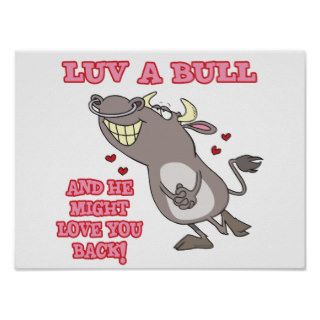 luv a bull might love you back animal humor poster