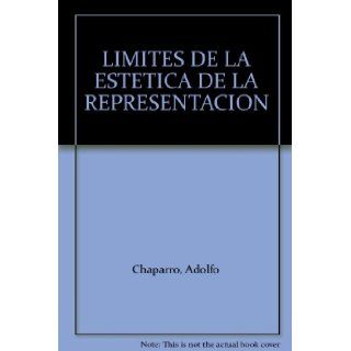 LIMITES DE LA ESTETICA DE LA REPRESENTACION Adolfo CHAPARRO 9789588298177 Books