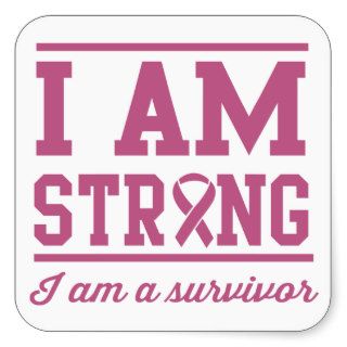I am strong. I am a survivor Square Sticker