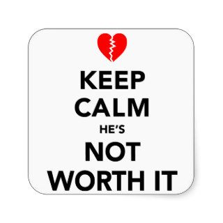 Keep Calm He's Not Worth It Sticker