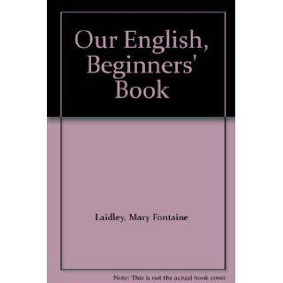 Our English, Beginners' Book Mary Fontaine Laidley, Rhoda Chase Books