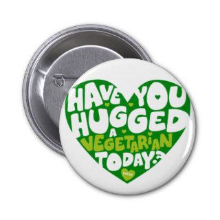 Have you hugged A vegetarian today? Buttons