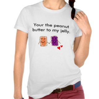 Your the peanut butter to my jelly Woman's t shirt