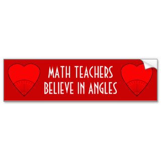 Math Students Believe In Angles Bumper Stickers