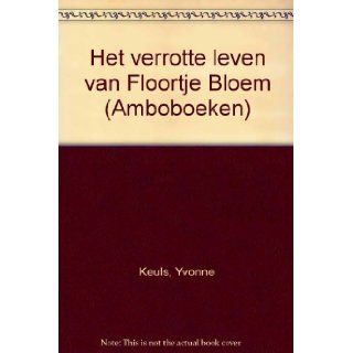 Het verrotte leven van Floortje Bloem (Amboboeken) (Dutch Edition) Yvonne Keuls 9789026305474 Books