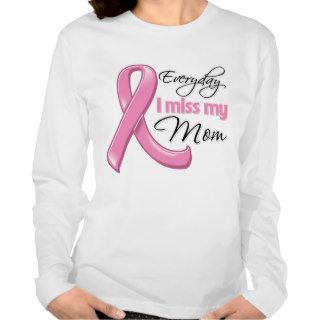 Everyday I Miss My Mom Breast Cancer T shirts