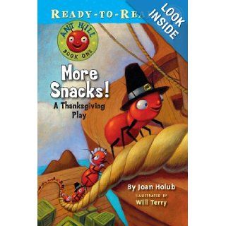 More Snacks A Thanksgiving Play (Ready To Read Ant Hill Kids   Level Pre1) (9781416925590) Joan Holub, Will Terry Books