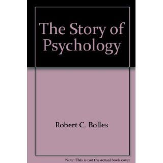 The Story of Psychology A Thematic History Robert C. Bolles 9780534196691 Books