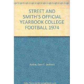STREET AND SMITH'S OFFICIAL YEARBOOK COLLEGE FOOTBALL 1974 Sam E. (editor) Andre Books