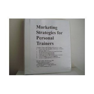 Marketing Strategies for Personal Trainers (Marketing Strategies for Personal Trainers, Volume 1   Fill in the Blank Marketing Plans) Nat Chiaffarano MBA Books