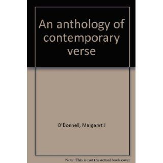 An anthology of contemporary verse Margaret J O'Donnell Books