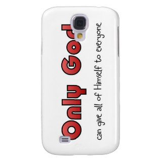 Only God can give all of himself to everyone Galaxy S4 Case