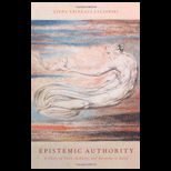 Epistemic Authority A Theory of Trust, Authority, and Autonomy in Belief