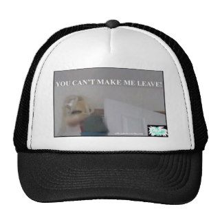 You Can't Make ME Leave Hat