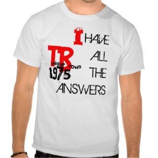 I have all the answers shirt