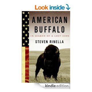 American Buffalo In Search of a Lost Icon eBook Steven Rinella Kindle Store