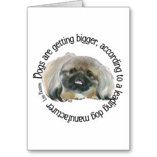 Pekingese Wisdom   Dogs are Getting Bigger Greeting Cards