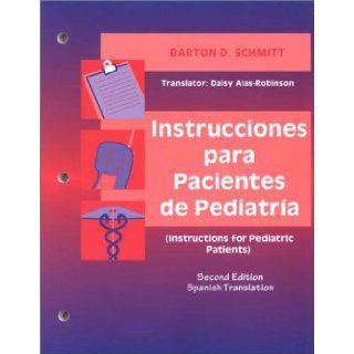 Instrucciones para Pacientes de Pediatria (Instructions for Pediatric Patients) Barton D. Schmitt MD, Barton D. Schmitt 9780721690346 Books
