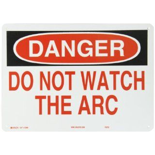 Brady 22966 14" Width x 10" Height B 401 Plastic, Black and Red on White Machine and Operational Sign, Header "Danger", Legend "Do Not Watch The Arc" Industrial Warning Signs