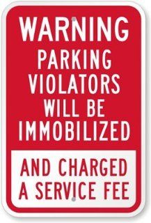 Warning, Parking Violators Will Be Immobilized And Charged A Service Fee Sign, 18" x 12"