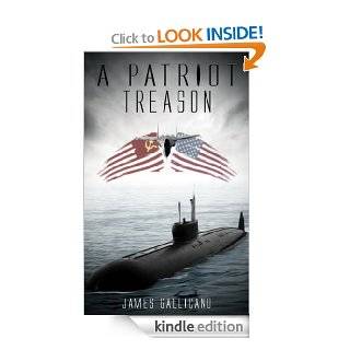 A Patriot Treason eBook James Gallicano Kindle Store