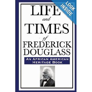 Life and Times of Frederick Douglass (An African American Heritage Book) Frederick Douglass 9781604592320 Books