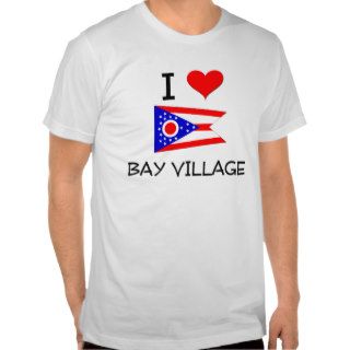 I Love Bay Village Ohio T shirt