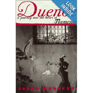Duende A Journey Into the Heart of Flamenco Jason Webster 9780767911665 Books