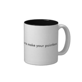 You certainly take a long time to make yourcoffee mugs