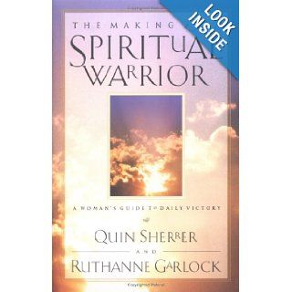The Making of a Spiritual Warrior A Woman's Guide to Daily Victory Quin Sherrer, Ruthanne Garlock, Beth Nethery Feia 9780830734610 Books