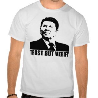Ronald Reagan Trust But Verify T shirt