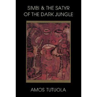 Simbi and the Satyr of the Dark Jungle Amos Tutuola 9780872862142 Books
