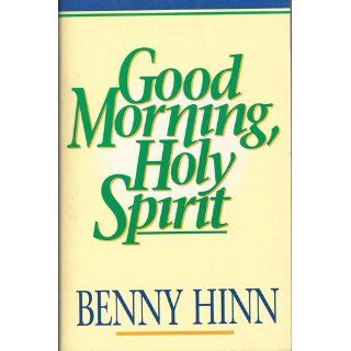 Good Morning, Holy Spirit Benny Hinn 9780785261261 Books