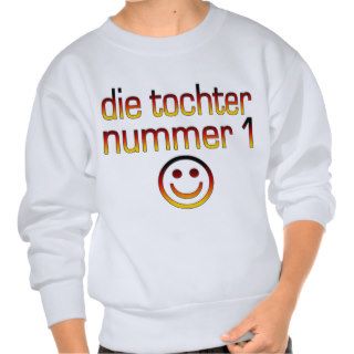 Die Tochter Nummer 1   Number 1 Daughter in German Sweatshirt