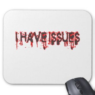 I HAVE ISSUES MOUSEPADS