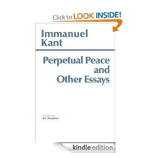 Perpetual Peace and other Essays on Politics, History, and Morals (HPC Classics Series) eBook Immanuel Kant, Ted Humphrey, Ted Humphrey Kindle Store