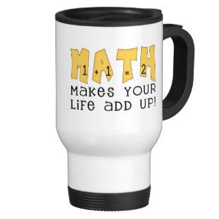 Math Makes Your Life Add Up Mugs