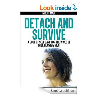 Detach and Survive A Book of Self Care for the Wives of Midlife Crisis Men eBook Midlife Maze Kindle Store