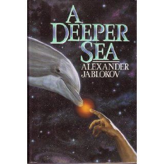 A Deeper Sea Alexander Jablokov 9780688111137 Books