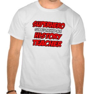 SuperheroHistory Teacher T Shirt